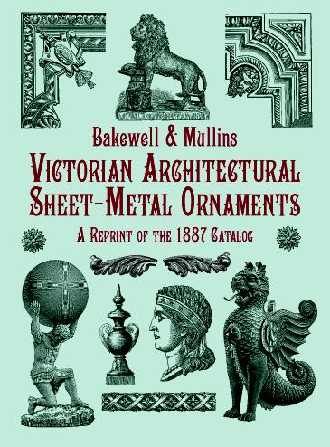 обложка книги Victorian Architectural Sheet-Metal Oranments: A Reprint of the 1887 Catalog книга Victorian Architectural Sheet-Metal Oranments: A Reprint of the 1887 Catalog, автор: Mullins, Blakewell